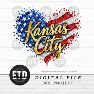 May include: A digital design featuring a heart-shaped graphic with the text "Kansas City" in gold. The heart is made up of the American flag's colours and stars. The design includes the text "DIGITAL FILE" and file type options.