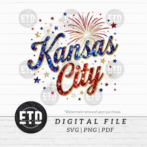 May include: A digital file design featuring the words "Kansas City" in blue and red with gold accents, surrounded by stars and fireworks. The design includes the text "DIGITAL FILE" and file type options.