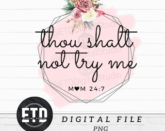 Thou Shalt Not Try Me Mom PNG, Funny Mom Quote PNG, Sarcastic Mom Era Shirt Design, Motherhood Humor Graphic, Trendy Mom Life PNG