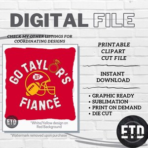 Puede incluir: Archivo digital con fondo rojo y texto blanco que dice "GO TAYLOR'S FIANCÉ" con un casco de fútbol y un gráfico de anillo. Incluye texto "Printable Clipart Cut File" e "Instant Download". También incluye "Graphic Ready, Sublimation, Print on Demand, Die Cut".
