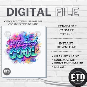 May include: Digital file with the words "Wicked Cool" in a colorful, retro design. The image includes text that says "Printable Clipart Cut File" and "Instant Download". The design is graphic ready for sublimation, print on demand, and die cut.