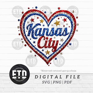 May include: A digital file design featuring a heart-shaped graphic with the words "Kansas City" in blue and red. The heart is decorated with stars and glitter, with a patriotic colour scheme. The file formats are SVG, PNG, and PDF.