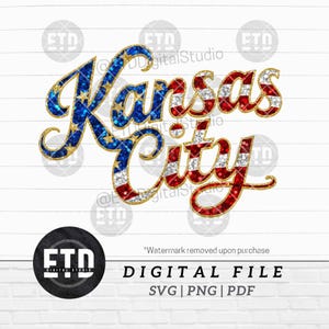 May include: A digital file design featuring the words "Kansas City" in a script font. The word "Kansas" is blue with gold stars, and "City" is red and white. The design includes the text "DIGITAL FILE" and file type options: SVG, PNG, and PDF.