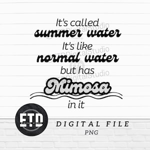 Summer Water Mimosa | Funny Day Drinking quote | Alcohol Meme Tshirt Tumbler Idea SVG PNG Digital Download Graphic for Sublimation, POD