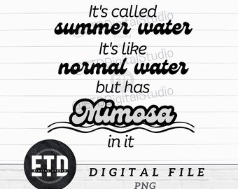 Summer Water Mimosa | Funny Day Drinking quote | Alcohol Meme Tshirt Tumbler Idea SVG PNG Digital Download Graphic for Sublimation, POD