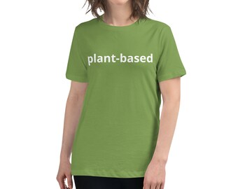 Women's Plant Based Shirt - Women's Relaxed T-Shirt - Fun T-Shirt - One-Liner Tees