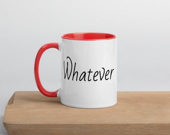 Whatever Mugs - White Mug with Colored Handle, Colored Inside - Whatever Humor - Funny Gift - Gag Gift, Work Gift, Funny Mugs