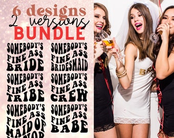 Somebody's Fine Ass Bride Svg Bundle Bachelorette Svg Fine Ass Bridesmaid Maid Honor Babe Tribe Crew Stacked Font Wavy Text Png File Cricut