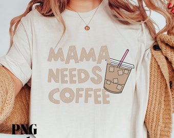 This Mama Needs Coffee PNG, Mama Png, Iced Coffee svg, Chunky Letters, Grunge Font, Sublimation Digital Download, POD Tshirt Design