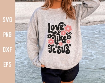 Liebe wie Jesus SVG Liebe wie Jesus Png christliche SVG Retro-Svg Bibel-Vers-Svg religiöse SVG-Glaube-Svg Trendy Png für Sublimation Cut File