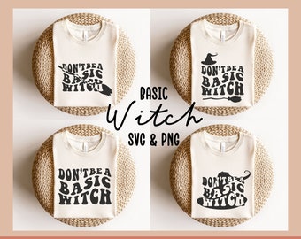Don't be a Basic Witch Svg Bundle Don't be a Basic Witch Png Bundle Funny Halloween Svg Halloween Png Hocus Pocus Svg Retro Svg Groovy Svg
