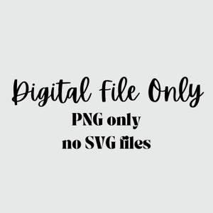 Puede incluir: Archivo digital solamente, solo PNG, sin archivos SVG.