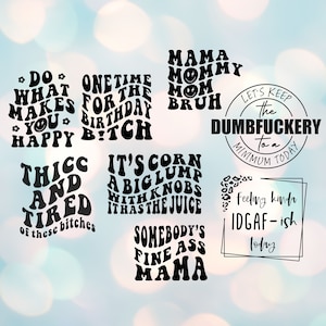 Trendy Quote Svg Bundle, Thicc e Cansado, Mama Mommy Mom Bruh, Sentindo-se meio IDGAF, Fine Ass Mama, Faça o que te faz feliz, Dumbfuckery