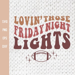 Fußball-Svg, Lovin' jene Freitag Nacht Lichter, Fußball-Saison-Svg, Sport-Svg, Fußball-Png für Sublimation, Baseballstadion geschnitten Datei Cricut