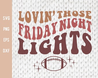 Football Svg, Lovin' Those Friday Night Lights Svg, Football Season Svg, Sport Svg, Football Png for Sublimation, Ballpark Cut File Cricut