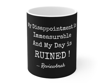 REVIEWBRAH Disappointment is Immeassurable & His Day is RUINED !!! Coffee Mug