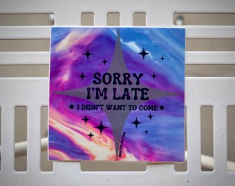 Sorry I’m Late sticker