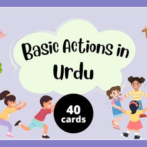May include: A colorful educational card set titled "Basic Actions in Urdu" with illustrations of children, animals, and trees. The set includes 40 cards. The background is a light purple with a white border.