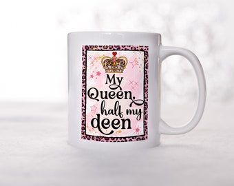 Queen half my Deen mug, Muslim wife mug, Funny wife mug, Islamic marriage gift, Wedding mug, Ceramic coffee mug, Muslim quote mug, Islamic