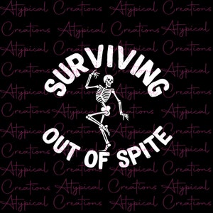 Surviving Out Of Spite Funny Skeleton White PNG