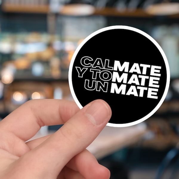 Yerba Mate Lover Sticker | Funny 'Calmate Y Tomate Un Mate' Quote Saying Gift For Argentinians, Uruguayans, or Argentina and Uruguay Fans
