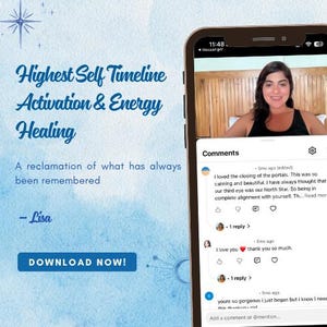 May include: A smartphone displaying a video call interface with a person in a black tank top, overlaid with a comments section. The background is light blue with the text Highest Self Timeline Activation & Energy Healing, A reclamation of what has always been remembered, - Lisa, and a blue button labeled DOWNLOAD NOW!.