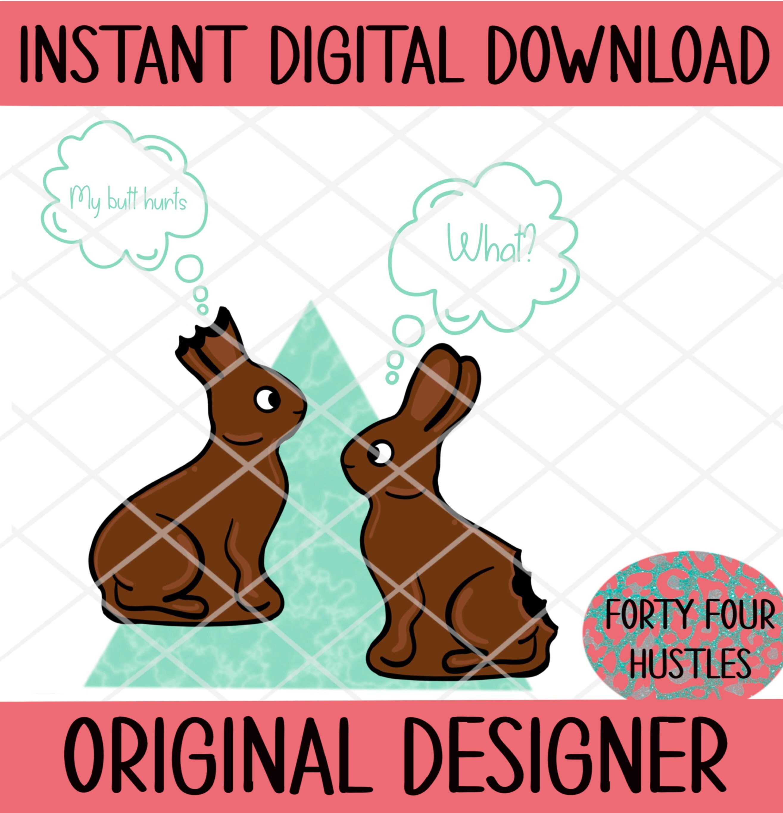 Easter Bunny Chocolate Bunny My Butt Hurts What Easter Etsy