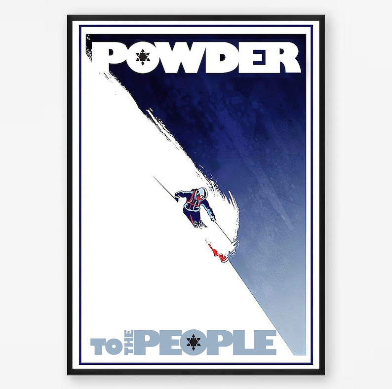 May include: A vintage-style poster with a blue and white color scheme. The poster features a skier in a blue and red suit skiing down a slope of white powder. The text "POWDER TO THE PEOPLE" is written in bold white letters with a snowflake in the middle of the word "PEOPLE".