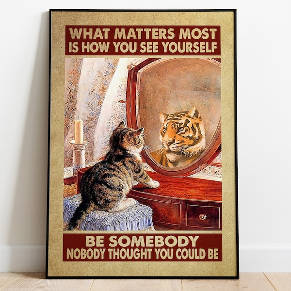 What Matters Most Is How You See Yourself Poster, Tabby Cat And Tiger Poster, Motivational Wall Art, Confidence Poster, Reflection Poster