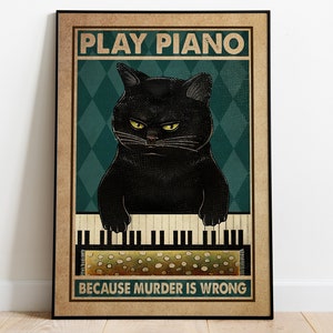 Black Cat Play Piano Because Murder Is Wrong Poster, Piano Poster, Funny Cat Poster, Piano Player Gift, Cat Lover Gift, Music Room Decor