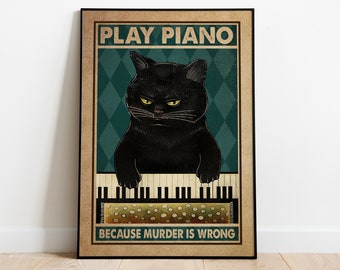 Black Cat Play Piano Because Murder Is Wrong Poster, Piano Poster, Funny Cat Poster, Piano Player Gift, Cat Lover Gift, Music Room Decor