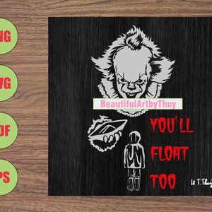 May include: Black and white digital illustration of Pennywise the Dancing Clown from the movie "IT" holding a paper boat. The text "You'll Float Too" is written in red below the image. The artist's signature "L.T. Thuy" is in the bottom right corner.