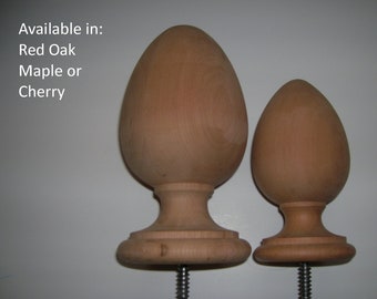 Wood Egg shaped Finial. SMALL. 5 1/4 H x 2 3/4 W x2 3/4 Base. This is the SMALLER of the 2 in the pic.  Choice: Soft Maple, Oak, Cherry
