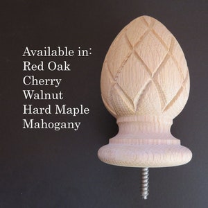 May include: A wooden finial with a diamond pattern, available in Red Oak, Cherry, Walnut, Hard Maple, and Mahogany.