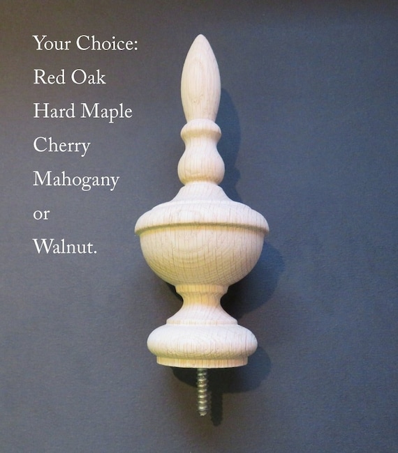 Grandfather Finial, Bed post or furniture finial 7H x 2 3/4W, 1 3/4 Base Coice: RedOak Maple Cherry Walnut or Mahogany #41