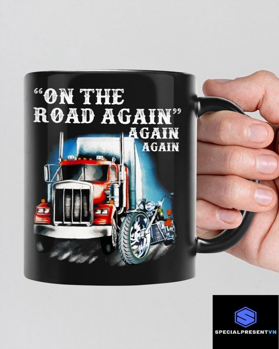Truck Driver Gift, Trucker Mugs, Truck Driver Coffee Mugs, on the Road  Again, Truck Gift, Gifts for Him, Christmas Gifts, Gift for Trucker 