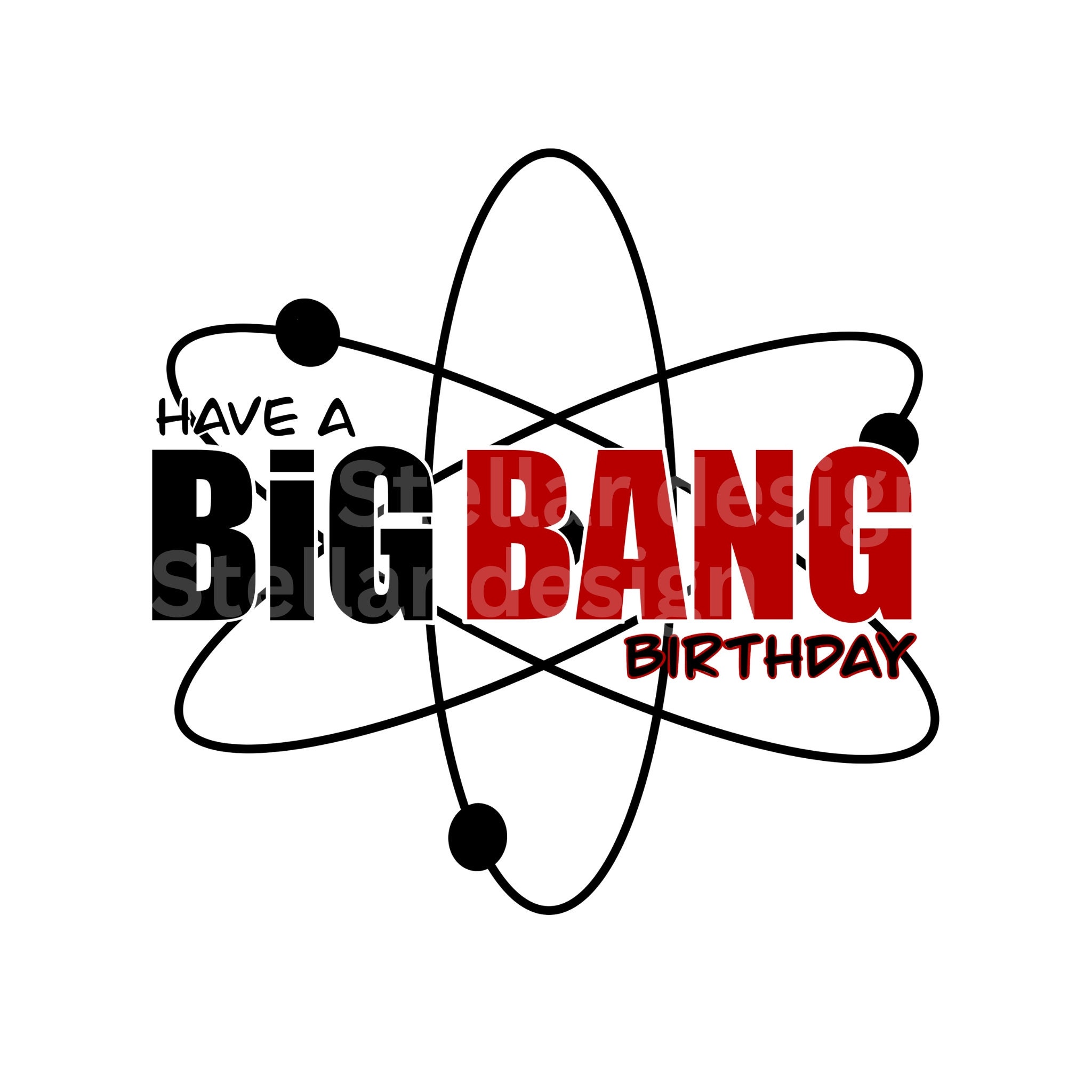 Have A Big Bang Birthday PNG Big Bang Theory Png Big Bang Theory