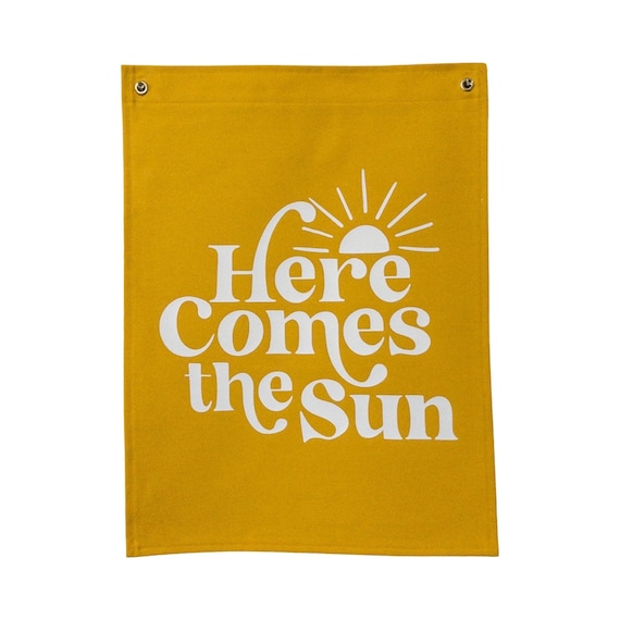 Canvas Banner Sign, Here Comes the Sun, Canvas Flag, Kid and Play Room Decor, Canvas Wall Hanging Gift, Nursery Sign, Handmade Home Decor