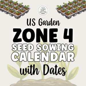 US Garden Zone 4 Seed Sowing Calendar for 2026: Gardening Gifts Printable Guide (PDF)