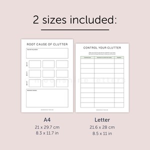 May include: Two printable worksheets for controlling clutter. The first worksheet is titled "Root Cause of Clutter" and asks you to describe the problem, why it happens, and what the solution is. The second worksheet is titled "Control Your Clutter" and asks you to list the cluttered area, solutions to control the clutter, and a deadline. The worksheets are available in two sizes: A4 (21 x 29.7 cm, 8.3 x 11.7 in) and Letter (21.6 x 28 cm, 8.5 x 11 in).