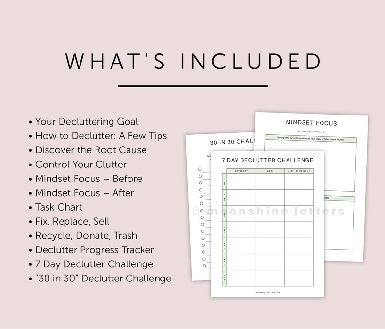 May include: A printable decluttering guide with a checklist of items to declutter, a 7-day declutter challenge, and a 30-day declutter challenge. The guide includes a mindset focus section, a task chart, and a declutter progress tracker.