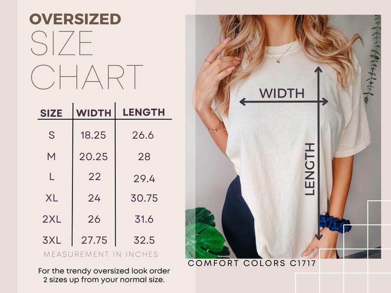 May include: Size chart for an oversized t-shirt with measurements in inches for width and length. The chart shows sizes S through 3XL.  The text "COMFORT COLORS C1717" is at the bottom of the chart.