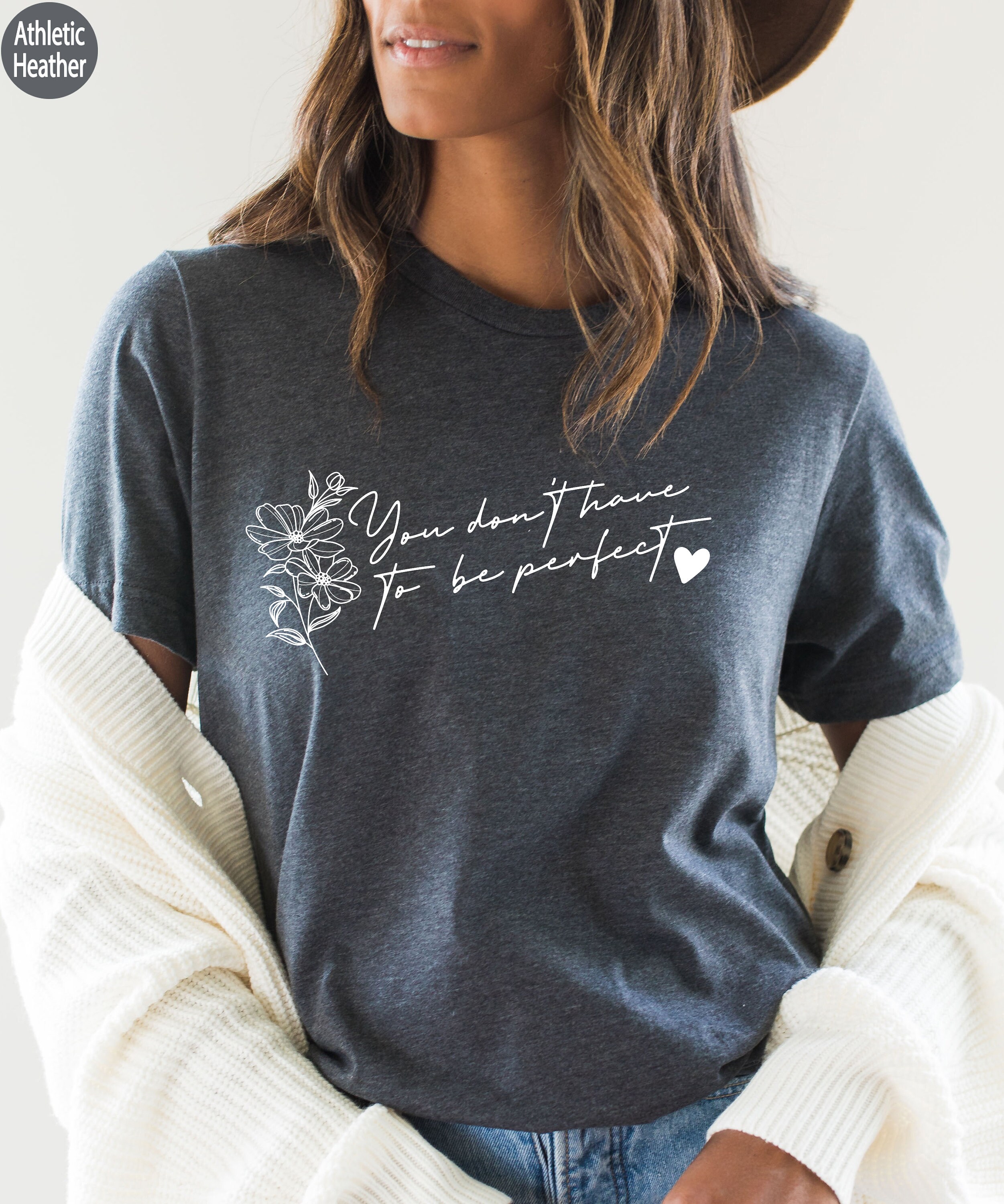 Discover You Don't Have To Be Perfect Shirt, Self Love Shirt, Mental Health Sweatshirt, Women's Day Gift, Best Friend Gift, Aesthetic Tshirt, P7832