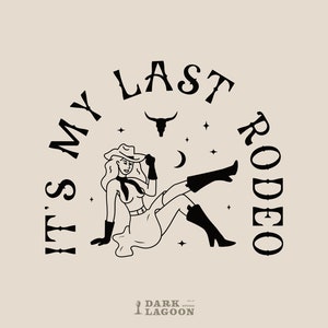 It's My Last Rodeo, Nashville Themed Bachelorette, Cowgirl Bride, Country Bridal Party, Cut File for Cricut, Silhouette (Svg, Png, Eps, Ai)