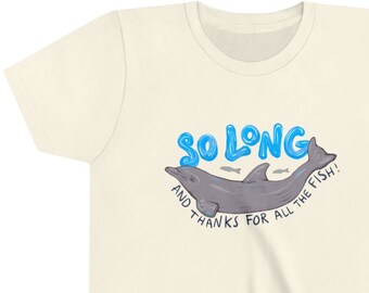 So long and thanks for all the fish! ~ Youth Short Sleeve Tee by CAN DO Design Co.