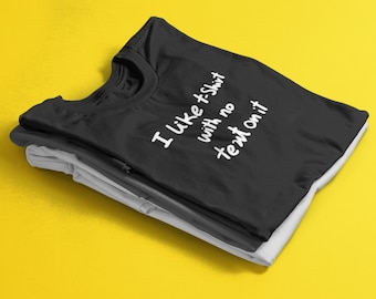 J&#39;aime les t-shirts sans texte dessus, t-shirt unisexe en coton épais - t-shirt drôle - blague - chemise blague - t-shirt créatif