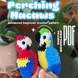May include: Crochet pattern for two macaws, one red and blue and one green, blue and yellow. The pattern is called "Perching Macaws" and is an advanced beginner crochet pattern. The pattern is available as a digital download in PDF format.
