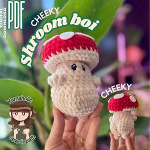 May include: A crochet pattern for a cute mushroom amigurumi toy. The pattern is called "Cheeky Shroom Boi" and includes instructions for making a small and a large version of the mushroom.