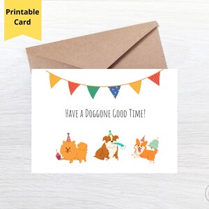 Have A Doggone Good Time, lustige Hund Geburtstagskarte, Hund Geburtstagsfeier Instant Download, 7 x 5 Wortspiel Grußkarte