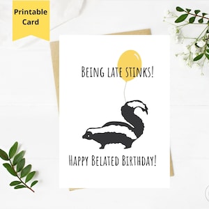 Being Late Stinks, Skunk Belated Birthday Card, Funny Belated Birthday Card for her, him, Late Birthday Card, 5x7 greeting card